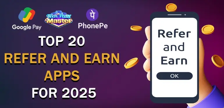 Teen Patti Master - 2025 के लिए शीर्ष 20 रेफर और कमाई ऐप्स - 1,00,000 तक कमाएं